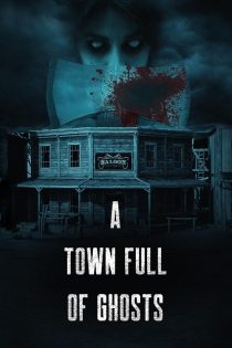 دانلود فیلم A Town Full of Ghosts 2022