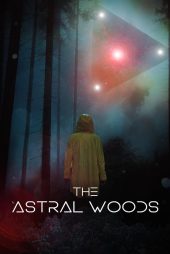 دانلود فیلم The Astral Woods 2023