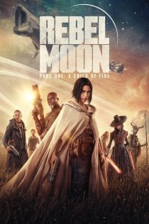 دانلود فیلم Rebel Moon: Part One – A Child of Fire 2023