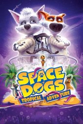 دانلود فیلم Space Dogs: Tropical Adventure 2020