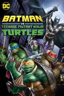 دانلود فیلم Batman vs Teenage Mutant Ninja Turtles 2019