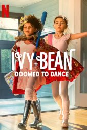 دانلود فیلم Ivy   Bean: Doomed to Dance 2022