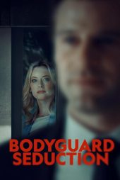 دانلود فیلم Bodyguard Seduction 2022