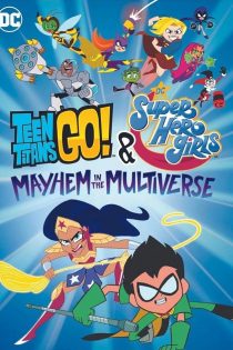 دانلود فیلم Teen Titans Go! and DC Super Hero Girls: Mayhem in the Multiverse 2022