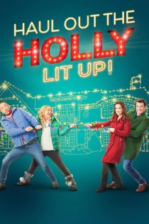 دانلود فیلم Haul out the Holly: Lit Up 2023