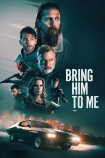 دانلود فیلم Bring Him to Me 2024