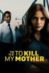 دانلود فیلم The Plot to Kill My Mother 2023