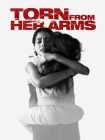 دانلود فیلم Torn from Her Arms 2021