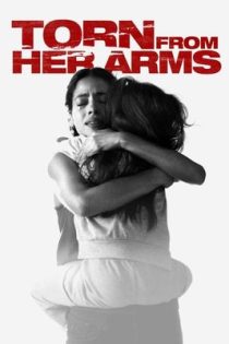 دانلود فیلم Torn from Her Arms 2021