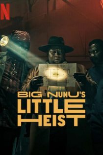 دانلود فیلم Big Nunu’s Little Heist 2023