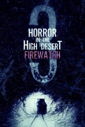 دانلود فیلم Horror in the High Desert 3: Firewatch 2024